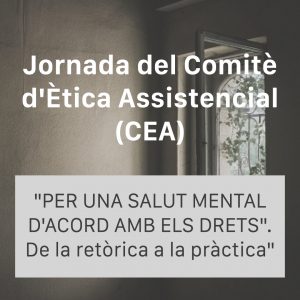 JORNADA DEL COMITÈ D'ÈTICA ASSISTENCIAL (CEA) Sala d’Actes del Col·legi Terapeutes Ocupacionals de Catalunya. / Edifici COACB | Barcelona | Catalunya | Espanya